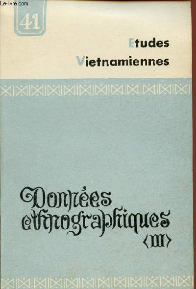 ETUDES VIETNAMIENNES N 41 - 1975 : Esquisse sur les Tay-Nung, par La Van Lo / Les Zao au Viet Namn par Be Viet Dang / Notes sur les Lo Lo, les Cao Lan et la Giay, par Vuong Hoang Tuyen / Le Viet Bac : du berceau de la rvolution  la zone autonome.
