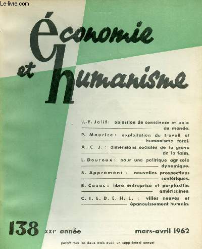 ECONOMIE ET HUMANISME N138 - MARS/AVRIL 62 : Objection de conscience et paix du monde, par J.-Y. Jolif / Exploitation du travail et humanisme total , par P. Maurice / Pour une politique agricole dynamique, par L. Douroux,etc