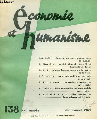 ECONOMIE ET HUMANISME N138 - MARS/AVRIL 62 : Objection de conscience et paix du monde, par J.-Y. Jolif / Exploitation du travail et humanisme total, par P. Maurice / Dimensions sociales de la grve de la faim, par A.C.J,etc