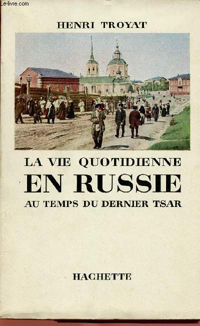 LA VIE QUOTIDIENNE EN RUSSIE AU TEMPS DU DERNIER TSAR