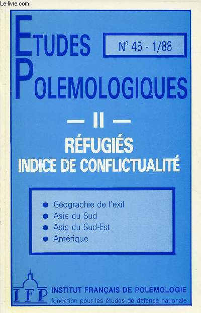 ETUDES POLEMOLOGIQUES N45 - 1/88 : II - REFUGIES - INDICE DE CONFLICTUALITE : Le cas des rfugis afghans au Pakistan, par Jean Jos Puig / Les rfugis en Thalande : communisme, anti-communisme et trafic de drogue, par Martial Dass,etc