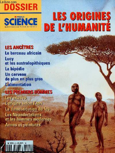 DOSSIER POUR LA SCIENCE HORS SERIE - JAN 99 : La saga de nos anctres, par Yves Coppens / Les premiers bipdes en Afrique, par M. Leakey et A. Walker / La taille du cerveau et l'volution humaine, par Robert Martin / Le rgime des nandertaliens