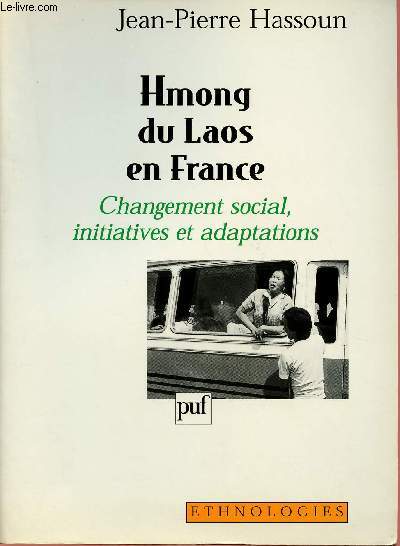 HMONG DU LAOS EN FRANCE : CHANGEMENT SOCIAL, INITIATIVES ET ADAPTATIONS
