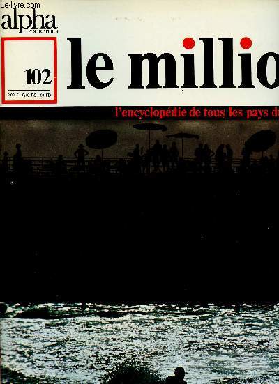 ALPHA POUR TOUS - LE MILLION N102 - 2 FEV 71 : LIBAN : Histoire, littrature, thtre, musique, arts, tradition, socit d'aujourd'hui, voyage / JORDANIE : Etat, territoire.