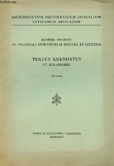 SCHEMA DECRETI DE PASTORALI EPISCOPORUM MUNERE IN ECCLESIA - TEXTUS EMENDATUS ET RELATIONES ( SUB SECRETO)