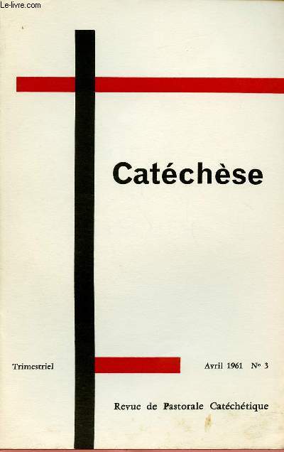 CATECHESE N3 - AVRIL61 : BIBLE ET CATECHESE : Connaissance de la Bible, par Pierre Grelot / Emploi de la Bible dans la pdagogie de la foi, par Joseph Colomb / une exprience de cercles bibliques pour adultes, par J. Peron,etc