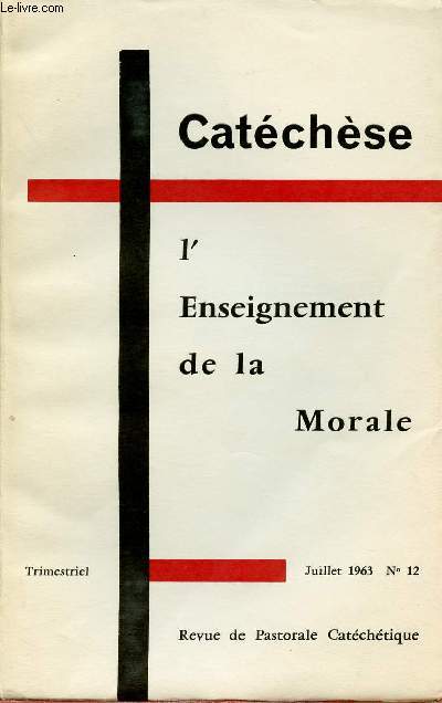 CATECHESE N12 - JUI 63 : L'ENSEIGNEMENT DE LA MORALE : Le Christ et la morale ?, par Bernard Hring, c. ss. r. / La morale et le sacr, par Andr Brien / Faut-il enseigner la morale ?, par J.M Le Blond, s.j ,etc
