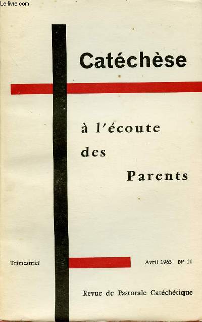 CATECHESE N11 - AVRIL 63 : A L'ECOUTE DES PARENTS : Un pre de famille tmoigne, par Georges Hourdin / Pour un dialogue avec les parents, par Jean Honor / La famille dans les grands ensembles, par Jean-Marie Leroux,etc