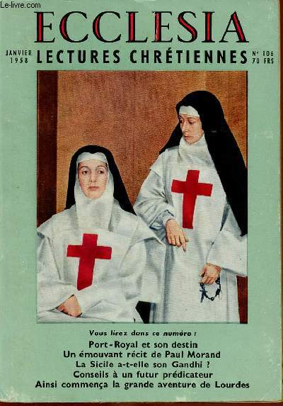 ECCLESIA N10 - JAN 58 : Fleur du ciel, rcit par Paul Morand / Un aptre chrtiens praient dj pour l'unit / Prier avec Frres Charles / Saint Sebastien et le refus du service militaire, par Jean Riverain,etc