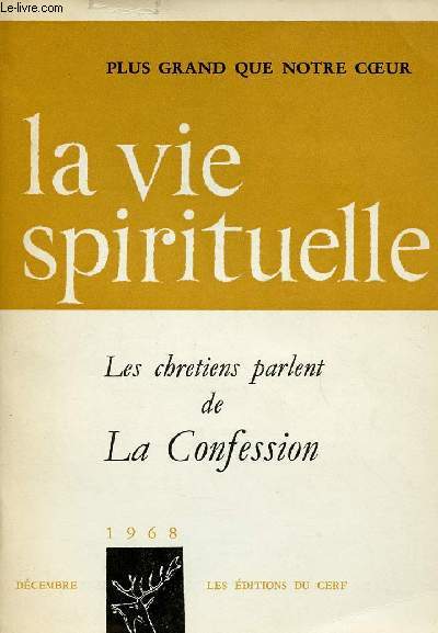 LA VIE SPIRITUELLE N555 - DEC 68 : PLUS GRAND QUE NOTRE COEUR / LES CHRETIENS NOUS PARLENT DE LA CONFESSION