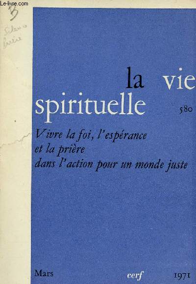 LA VIE SPIRITUELLE N580 - MARS 71 : VIVRE LA FOI, L'ESPERANCE ET LA PRIERE DANS L'ACTION POUR UN MONDE JUSTE : Thomas More, Utopiste chrtien, par A. Lion / La prire ; alibi de l'action, par C.Bamberg,etc