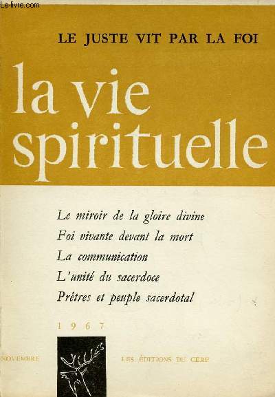 LA VIE SPIRITUELLE N543 - NOV 67 : LE JUSTE VIT PAR LA FOI : Le miroir de la gloire divine, par P;R. Cren / La foi, l'esprance et la charit devant les mystre de la mort, par A;-M. Roguet,etc