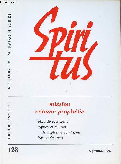SPIRITUS N128 - SEPT 92 : MISSION COMME PROPHETIE : PISTE DE RECHERCHE, EGLISES ET TEMOINS DE DIFFERENTS CONTINENTS, PAROLE DE DIEU.