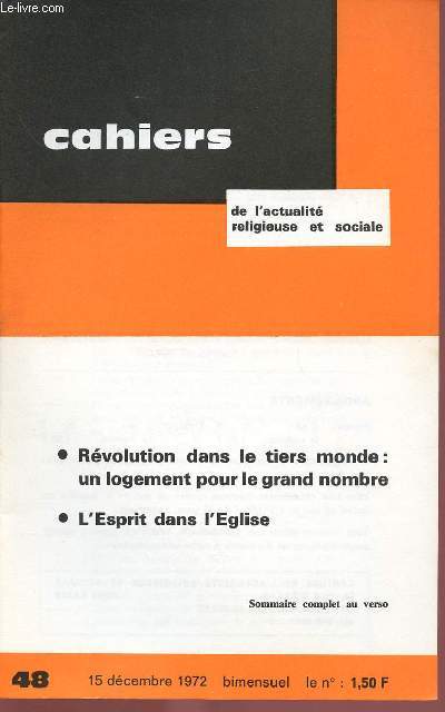 CAHIERS DE L'ACTUALITE RELIGIEUSE ET SOCIALE N48 - 15 DEC 72 ; REVOLUTION DANS LE TIERS-MONDE : UN LOGEMENT POUR LE GRAND NOMBRE / L'ESPRIT DANS L'EGLISE