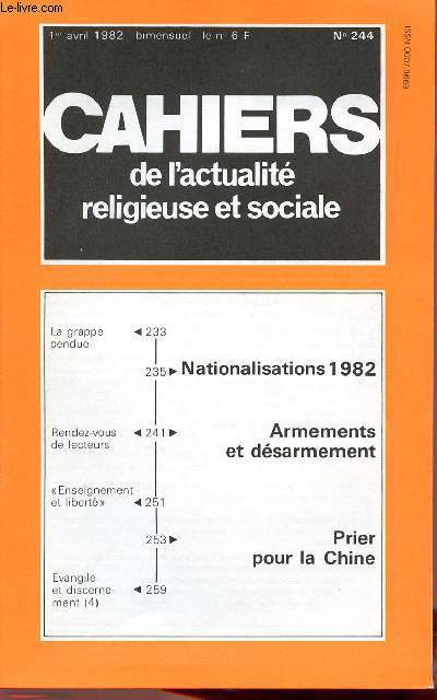 CAHIERS DE L'ACTUALITE RELIGIEUSE ET SOCIALE N244 - 1ER AVRIL 82 : Nationalisations 1982 / Armements et dsarmement / Prier pour la Chine,etc