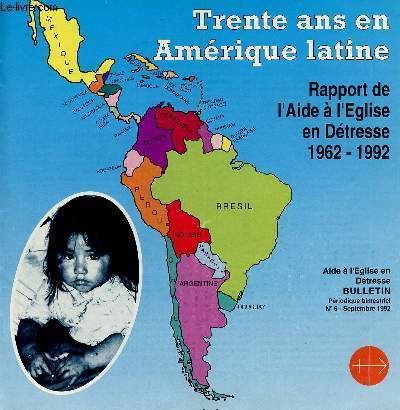 BULLETIN AIDE A L'EGLISE EN DETRESSE N 6 - SEPT 92 : 30 ans en Amrique latine : Rapport de l'Aide  l'Eglise en Dtresse 1962-1992 / Ils ont faim et soif, ils sont nus, malades ou prisonniers,etc