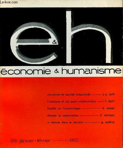 ECONOMIE ET HUMANISME N158-- JAN / FEV 65 :Marxisme et socit industrielle, par J.-Y. Jolif / L'occident et les pays communistes, par F. Fejto / La femme dans la socit, par G. Worfrol,etc