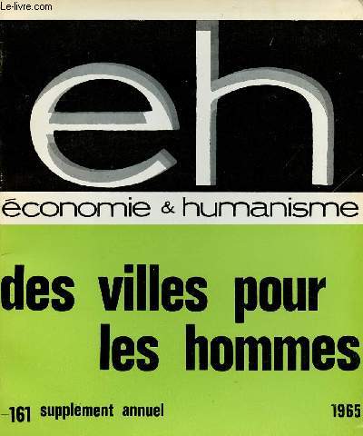 ECONOMIE ET HUMANISME N161 - SUPPLEMENT ANNUEL 1965 : DES VILLES POUR LES HOMMES