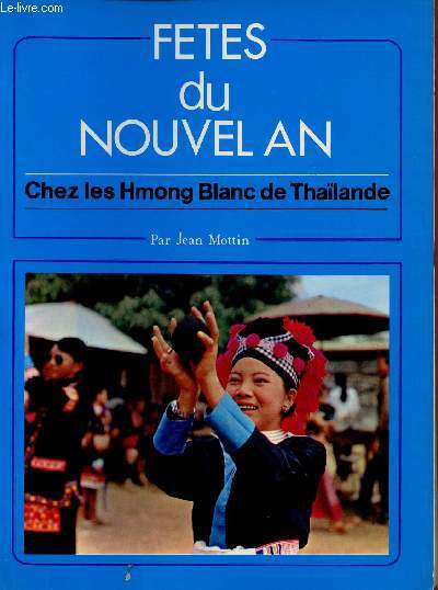 FETES DU NOUVEL AN : CHEZ LES HMONG BLANC DE THAILANDE