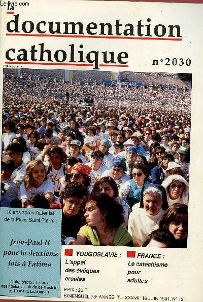 LA DOCUMENTATION CATHOLIQUE N2030 - 73e ANNEE - N12 - 16 JUIN 91 : ean Paul II pour la 2me fois  Fatima / Yougoslavie : L'appel des vques croates / France : le catchisme pour les adultes,etc