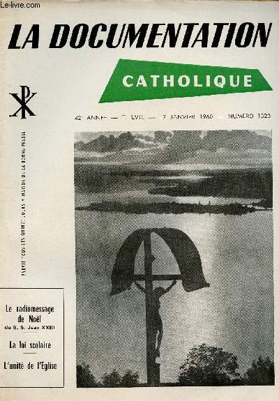 LA DOCUMENTATION CATHOLIQUE N1320 - 17 JAN 60 : LE RADIOMESSAGE DE NOEL DE S.S JEAN XXIII / LA LOI SCOLAIRE / L'UNITE DE L'EGLISE