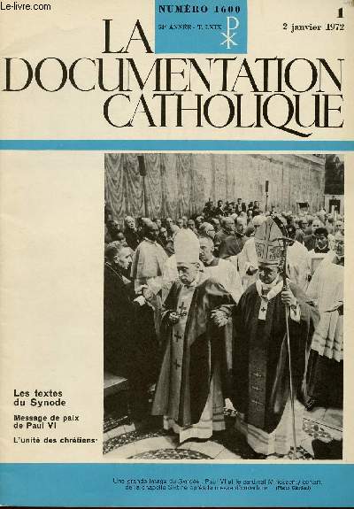LA DOCUMENTATION CATHOLIQUE N1600- 54E ANNEE - N1 - 2 JAN 1972 : Les textes de Synode / Message de paix de Paul VI / L'unit des chrtiens,etc