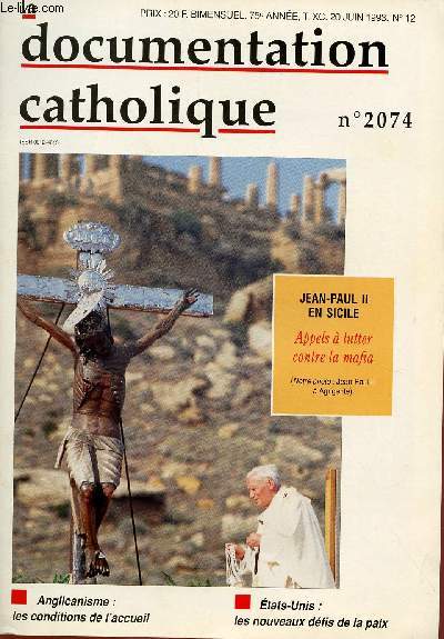 LA DOCUMENTATION CATHOLIQUE N2074- 75e ANNEE - N12 - 20 JUIN 93 : Jean Paul II en Sicile / Anglicanisme : les conditions de l'accueil / Etats-Unis : les nouveaux dfis de la paix,etc