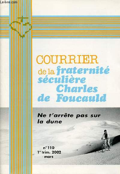 COURRIER DE LA FRATERNITE SECULIERE CHARLES DE FOUCAULD N°110- MARS 2002 : NE T'ARRETE PAS SUR LA DUNE