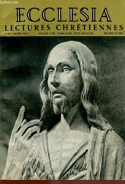 ECCLESIA - LECTURES CHRETIENNES N60 - MARS 54 : Je fus aumonier en Indochine, par R. Francis Delissalde / La chute du temple, grand rcit historique par le Duc de Levis Mirepoix / La maison de la nuit, une scne de Thierry Maulinier,etc