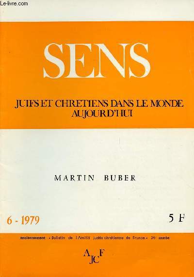 SENS - JUIFS ET CHRETIENS DANS LE MONDE AUJOURD'HUI - N6- JUIN 1979 : MARTIN BUBER