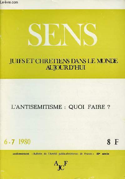 SENS - JUIFS ET CHRETIENS DANS LE MONDE AUJOURD'HUI - N6/7 - JUIN/JUI 80 : L'ANTISEMITISME : QUOI FAIRE ?