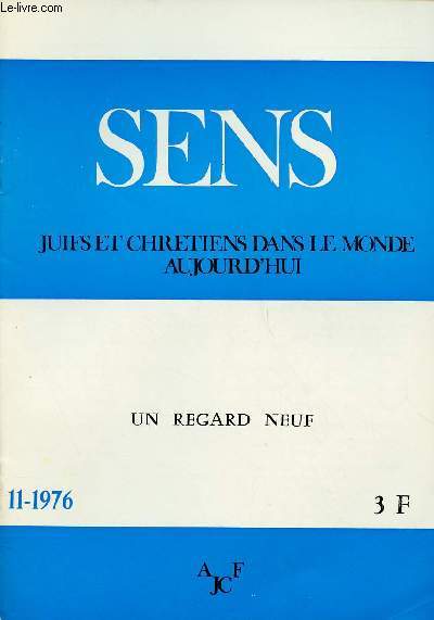 SENS - JUIFS ET CHRETIENS DANS LE MONDE AUJOURD'HUI - N11- NOV 76 : UN REGARD NEUF