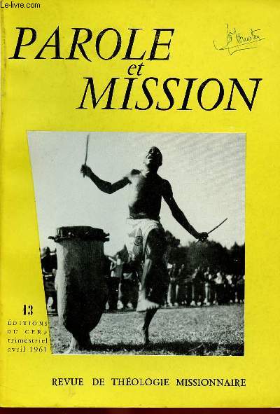 PAROLE ET MISSION N13- AVRIL 61 : Le Krygme : annonce premire de la foi, par D. Grasso / La philosophie sovitique aujourd'hui, par J.-P. Planty-Bonjour / Le combat de la foi en Europe occidentale,etc