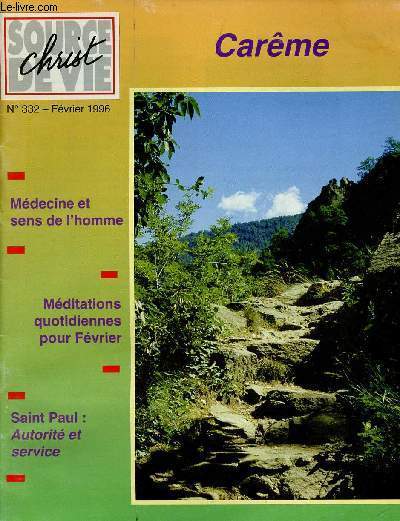 CHRIST SOURCE DE VIE N332-FEV 96 : CAREME : MEDECINE ET SENS DE L'HOMME / SAINT PAUL : AUTORITE ET SERVICE