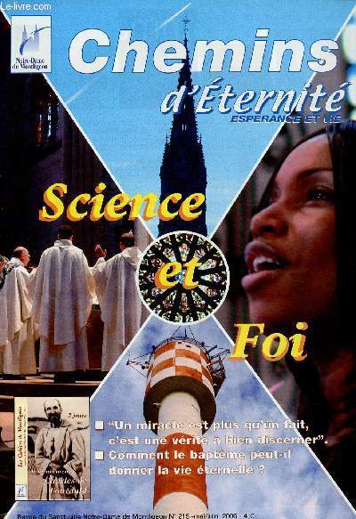 CHEMINS D'ETERNITE N215- MAI/JUIN 2006 : Pas de contradiction possible entre les vrits de la foi et celles de la raison, par Claude Palot / Science et foi ont quelque chose  se dire ?, par P. Philippe Seys / Y-a-t-il des musiques mauvaises ?, etc