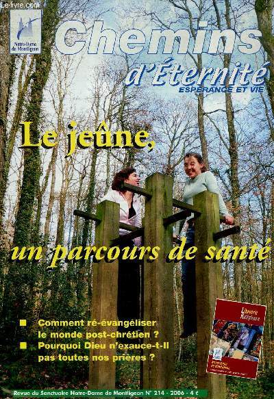 CHEMINS D'ETERNITE N214 - MARS/AVRIL 2006 : LE JEUNE, UN PARCOURS DE SANTE : Jeuner, c'est s'habiler le coeur, par F. Arsne Christol / Un secret connu de Dieu seul, Interview de Sr Emmanuel par Elisabeth Voinier,etc