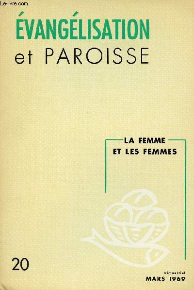 EVANGELISATION ET PAROISSE N20- MARS 69 : LA FEMME ET LES FEMMES : L'Eglise et la Femme, par Jean-Marie Aubert / La Femme, une personne humaine, par Yvonne Pelle-Douel,etc