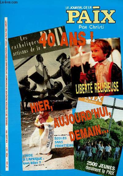 LE JOURNAL DE LA PAIX N390- MAI/JUIN 91 : 40 ANS ! : Le devoir dingrence est il devenu un droit, par Herv Schaefer / Pas de relache pour la paix, la paix est une cration continue, par Mgr Joseph Rozier