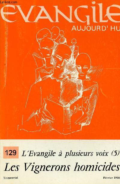 EVANGILE AUJOURD'HUI N129 - FEV 86 : L'EVANGILE A PLUSIEURS VOIX (5) : LES VIGNERONS HOMICIDES