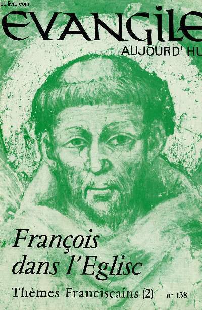 EVANGILE AUJOURD'HUI N138- FRANCOIS DANS L'EGLISE : THEMES FRANCISCAINS (2)
