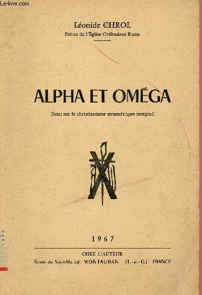 ALPHA ET OMEGA - Essai sur le christianisme oecumnique intgral