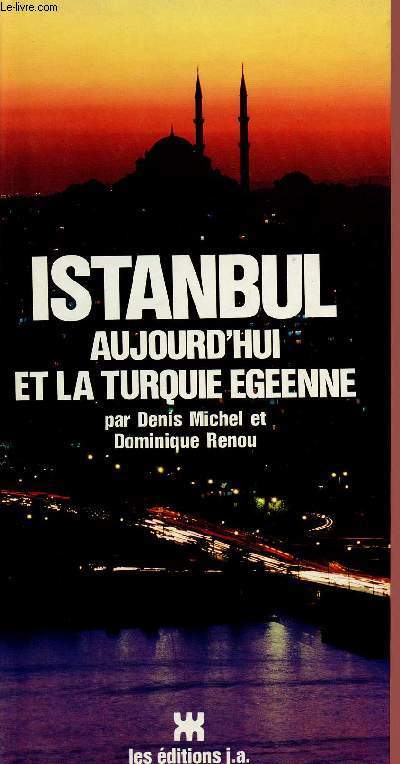 ISTANBUL - AUJOURD'HUI ET LA TURQUIE EGEENNE