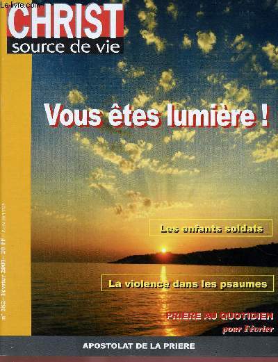 CHRIST SOURCE DE VIE N382- FEV 2001 : VOUS ETES LUMIERE ! / LES ENFANTS SOLDATS / LA VIOLENCE DANS LES PSAUMES