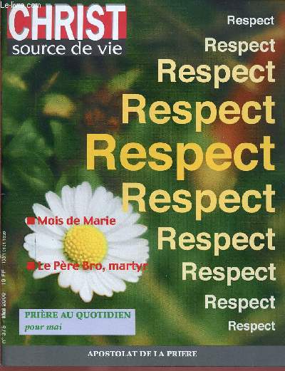 CHRIST SOURCE DE VIE N375- MAI 2000 : RESPECT / MOIS DE MARIE / LE PERE BRO, MARTYR