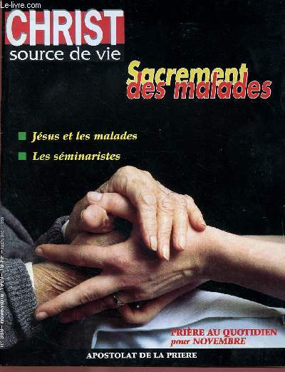 CHRIST SOURCE DE VIE N369 - NOV 99 : SACREMENTS DES MALADES / JESUS ET LES MALADES / LES SEMINARISTES