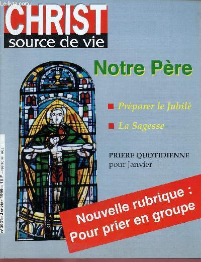 CHRIST SOURCE DE VIE N3561- JAN 99 : NOTRE PERE : PREPARER LE JUBILE / LA SAGESSE