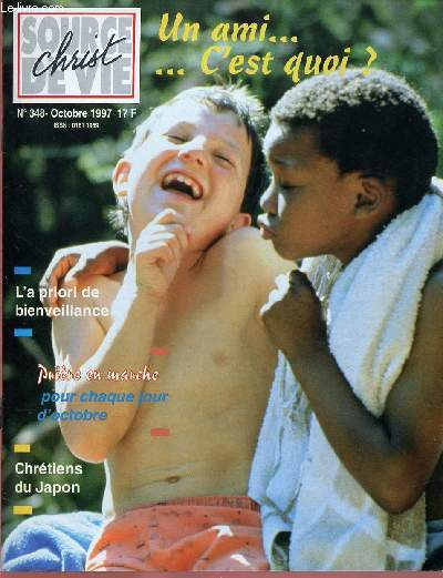 CHRIST SOURCE DE VIE N348- OCT 97 : UN AMI ... C'EST QUOI ? / L'A PRIORI DE BIENVEILLANCE / CHRETIENS DU JAPON