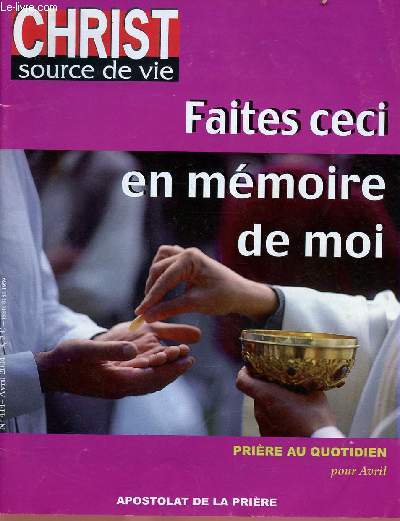 CHRIST SOURCE DE VIE N414- AVRIL 2004 : FAITES CECI EN MEMOIRE DE MOI