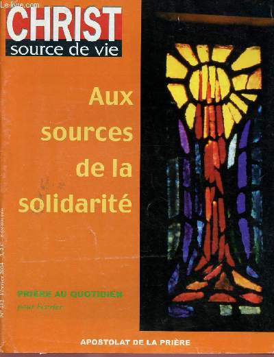 CHRIST SOURCE DE VIE N412- FEV 2004 : AUX SOURCES DE LA SOLIDARITE