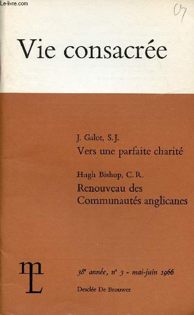 VIE CONSACREE N3- MAI/JUIN 66 : Vers une parfaite charit, par J; Galot, S.J. / Renouveau des communauts anglicanes, par Hugh Bishop, C.R.